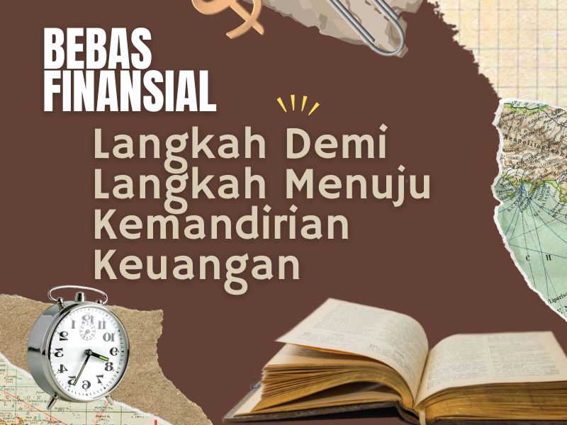 Bebas Finansial: Langkah Demi Langkah Menuju Kemandirian Keuangan